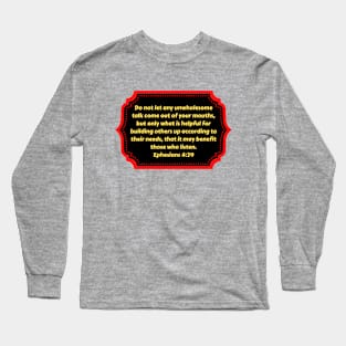 Bible Verse Ephesians 4:29 Long Sleeve T-Shirt